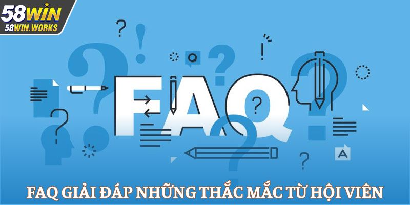 FAQ giải đáp những thắc mắc từ hội viên