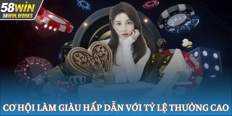 Cơ hội làm giàu hấp dẫn với tỷ lệ thưởng cao