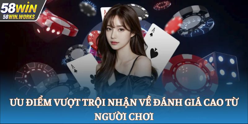 Ưu điểm vượt trội nhận về đánh giá cao từ người chơi